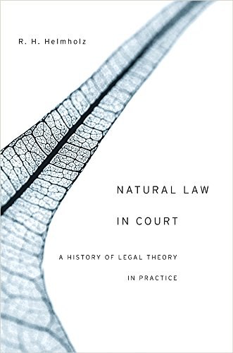 Natural law in court : a history of legal theory in practice /