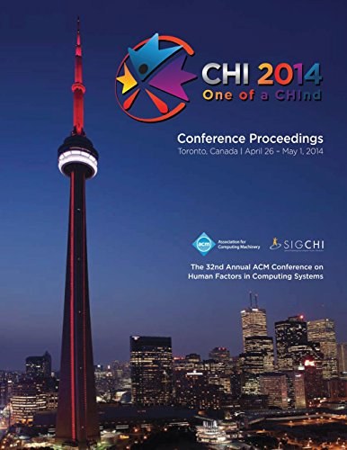CHI 2014 one of a CHInd : the 32nd Annual ACM Conference on Human Factors in Computing Systems : April 26 - May 1, 2014, Toronto, Canada.