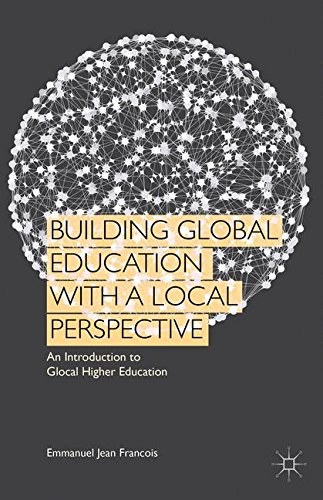 Building global education with a local perspective : an introduction to glocal higher education /