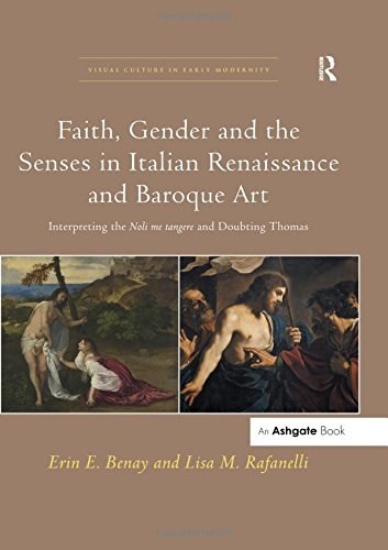 Faith, gender and the senses in Italian Renaissance and Baroque art : interpreting the Noli me tangere and doubting Thomas /