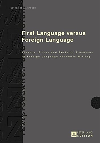 First language versus foreign language : fluency, errors and revision processes in foreign language academic writing /