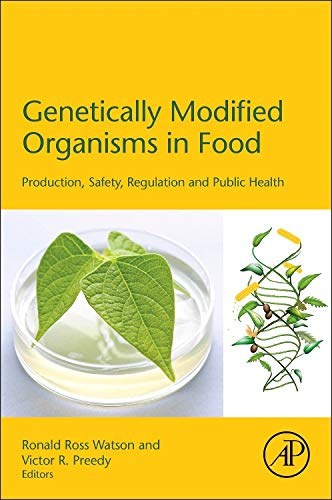 Genetically modified organisms in food : production, safety, regulation and public health /