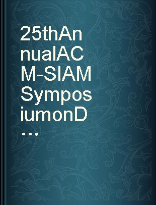 25th Annual ACM-SIAM Symposium on Discrete Algorithms (SODA 2014) : Portland, Oregon, USA, 5-7 January 2014 /