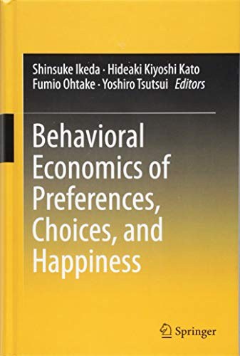 Behavioral economics of preferences, choices, and happiness /