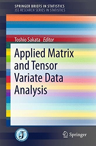 Applied matrix and tensor variate data analysis /