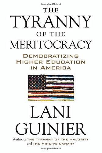 The tyranny of the meritocracy : democratizing higher education in America /