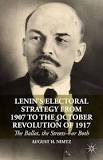 Lenin's electoral strategy from 1907 to the October Revolution of 1917 the ballot, the streets-or both /
