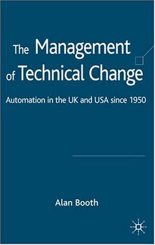 The management of technical change Automation in the UK and USA since1950 /