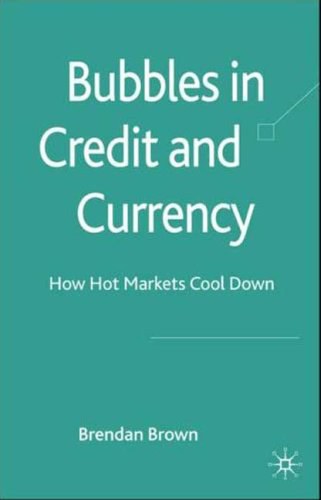 Bubbles in credit and currency How hot markets cool down /