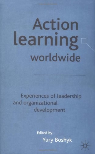 Action learning worldwide Experiences of leadership and organizational development /