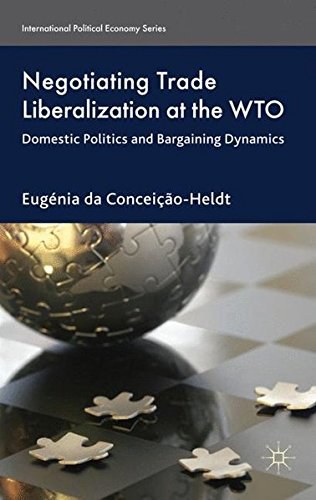 Negotiating trade liberalization at the WTO Domestic politics and bargaining dynamics /