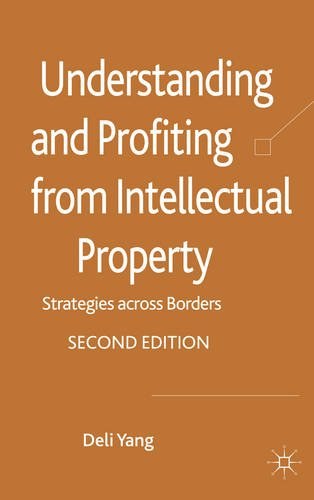 Understanding and profiting from intellectual property Strategies across borders /