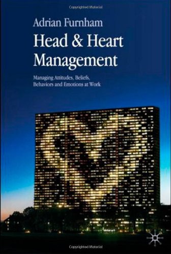 Head and heart management Managing attitudes, beliefs, behaviours and emotions at work /