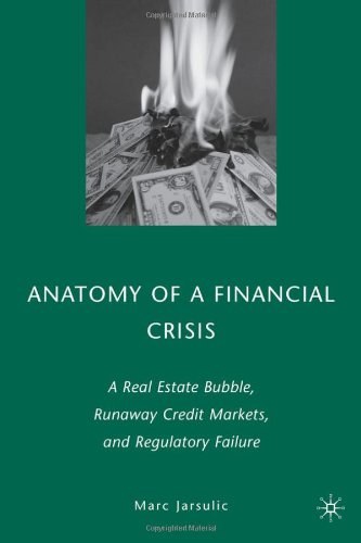 Anatomy of a financial crisis A real estate bubble, runaway credit markets, and regulatory failure /