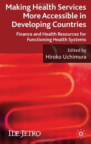 Making health services more accessible in developing countries Finance and health resources for functioning health systems /