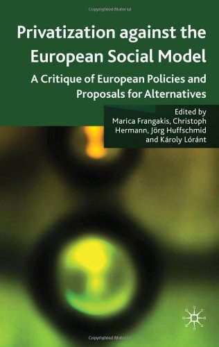 Privatisation against the european social model A critique of european policies and proposals for alternatives /