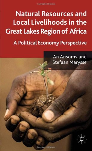 Natural resources and local livelihoods in the great lakes region of Africa A political economy perspective /