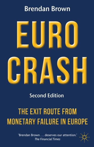 Euro crash The exit route from monetary failure in Europe /