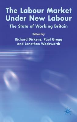 Labour market under New Labour The state of working Britain /