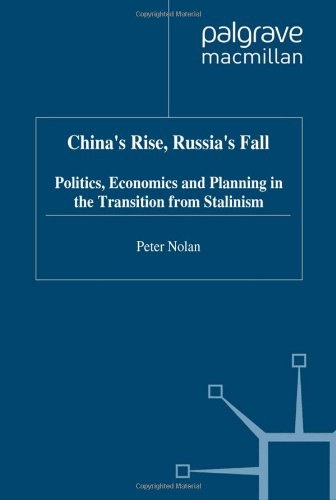 China's rise, Russia's fall politics, economics and planning in the transition from Stalinism /