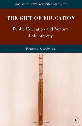 The gift of education Public education and venture philanthropy /