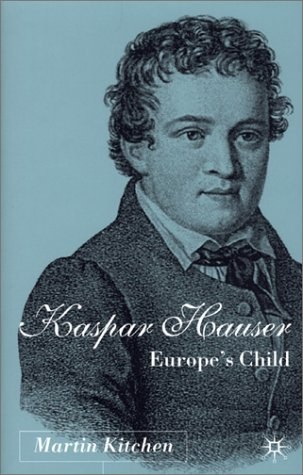 Kaspar Hauser Europe's child /