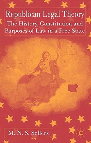 Republican legal theory The history, constitution and purposes of law in a free state /