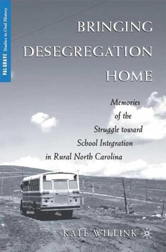 Bringing desegregation home Memories of the struggle toward school integration in rural North Carolina /