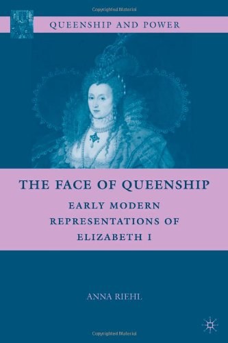 The face of queenship Early modern representations of Elizabeth I /
