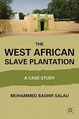 The West African slave plantation a case study /