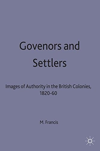 Governors and settlers images of authority in the British colonies, 1820-60 /