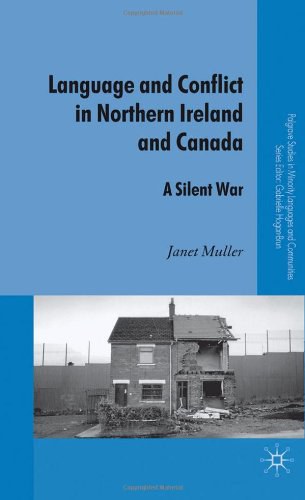 Language and conflict in Northern Ireland and Canada A silent war /