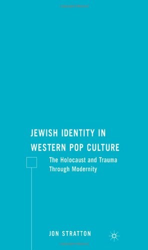 Jewish identity in western pop culture The Holocaust and trauma through modernity /