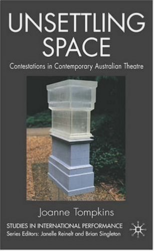 Unsettling space Contestations in contemporary Australian theatre /
