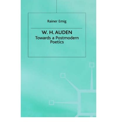 W.H. Auden towards a postmodern poetics /