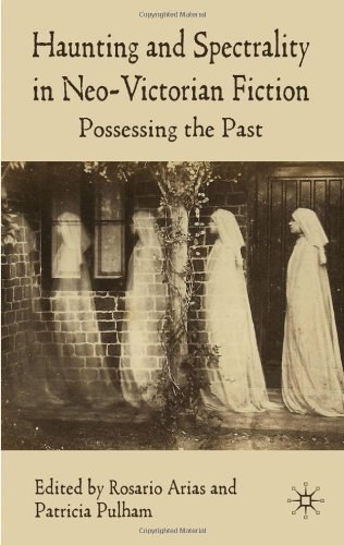 Haunting and spectrality in neo-victorian fiction Possessing the past /