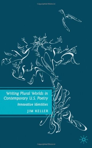 Writing plural worlds in contemporary U.S. poetry Innovative identities /