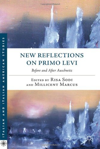 New reflections on primo levi Before and after Auschwitz /