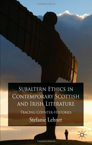 Subaltern ethics in contemporary Scottish and Irish literature Tracing counter-histories /