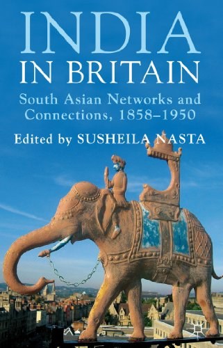 India in Britain South Asian networks and connections, 1858-1950 /