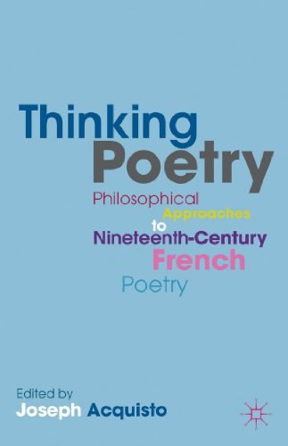 Thinking poetry Philosophical approaches to nineteenth-century French poetry /