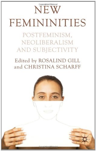 New femininities Postfeminism, neoliberalism and subjectivity /