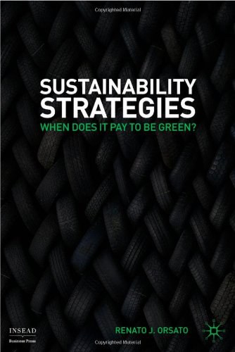 Sustainability strategies When does it pay to be green? /