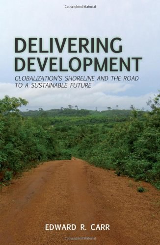 Delivering development Globalization's shoreline and the road to a sustainable future /