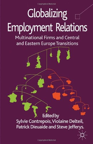 Globalizing employment relations Multinational firms and central and eastern Europe transitions /