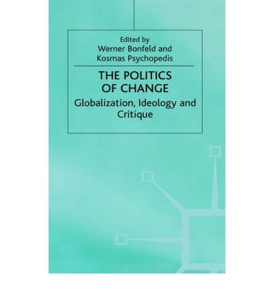The politics of change Globalization, ideology and critique /
