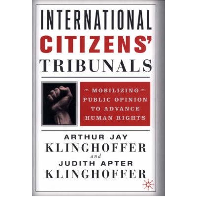 International citizens' tribunals Mobilizing public opinion to advance human rights /