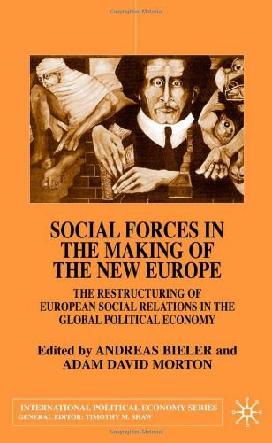 Social forces in the making of new Europe The restructuring of European social relations in the global political economy /