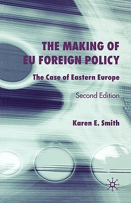 The making of EU foreign policy The case of Eastern Europe /