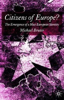 Citizens of Europe? The emergence of a mass european identity /